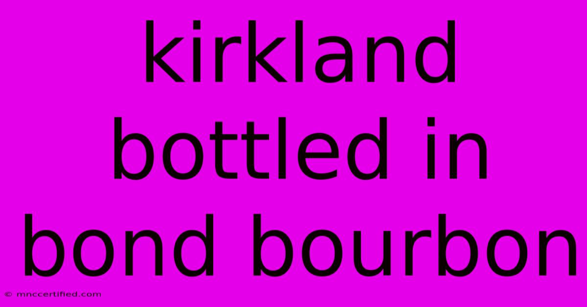 Kirkland Bottled In Bond Bourbon