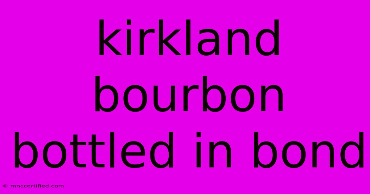 Kirkland Bourbon Bottled In Bond