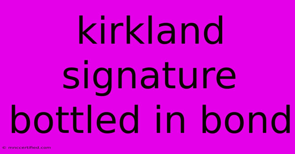 Kirkland Signature Bottled In Bond