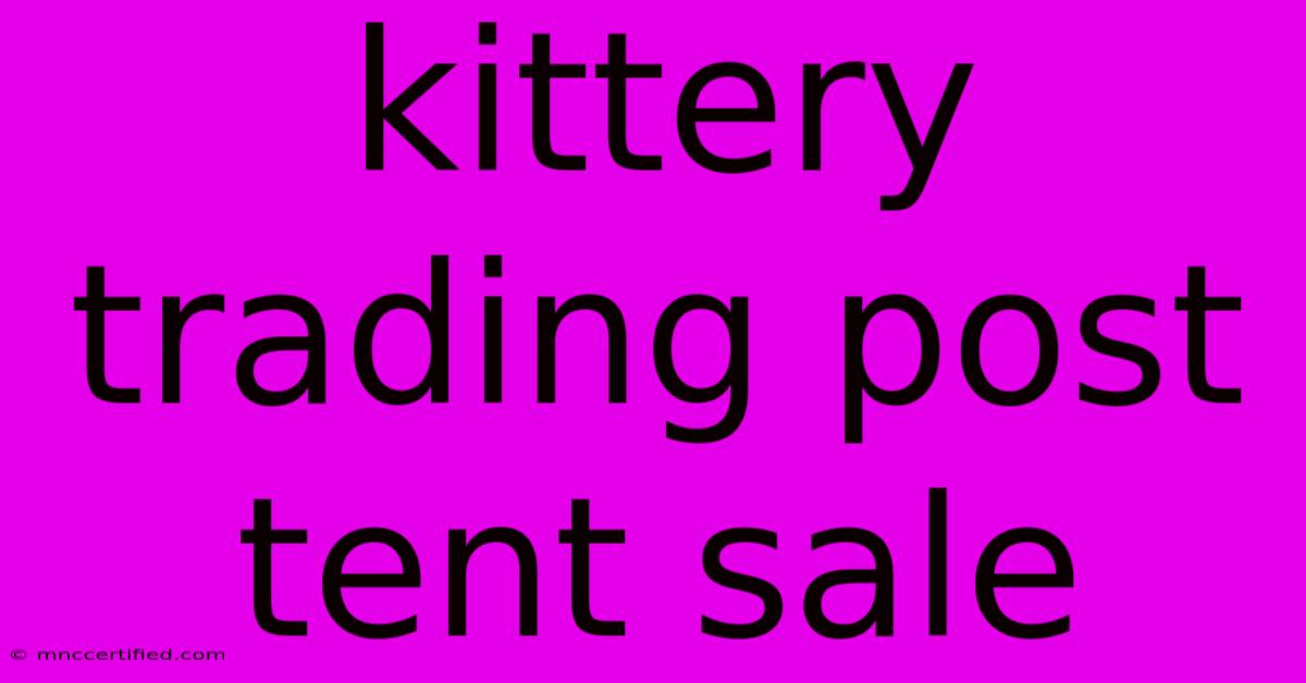 Kittery Trading Post Tent Sale