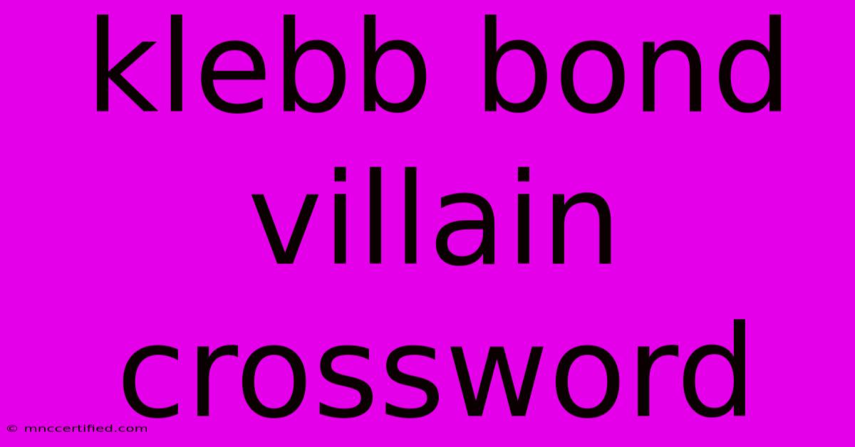 Klebb Bond Villain Crossword