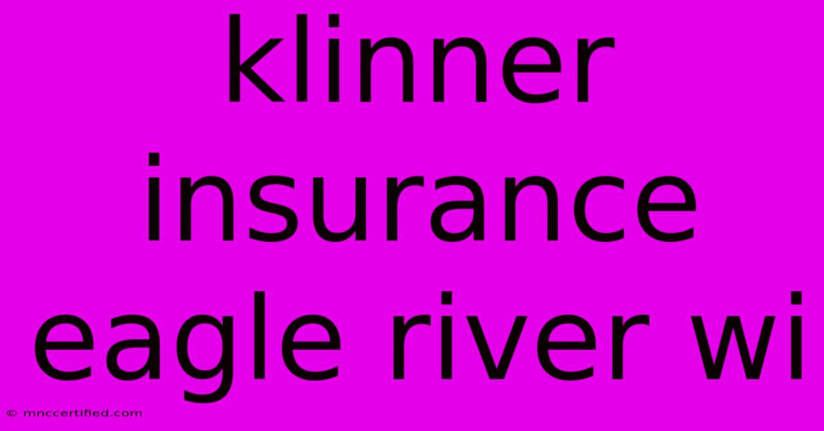 Klinner Insurance Eagle River Wi