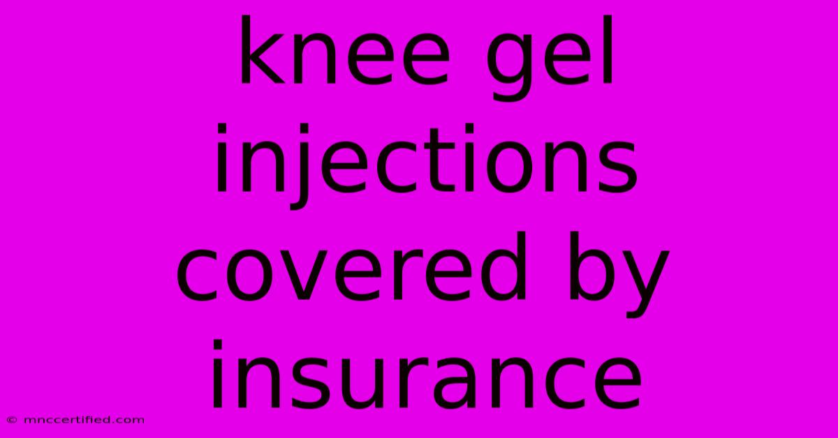 Knee Gel Injections Covered By Insurance