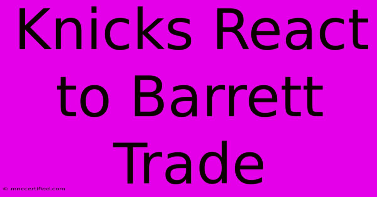 Knicks React To Barrett Trade