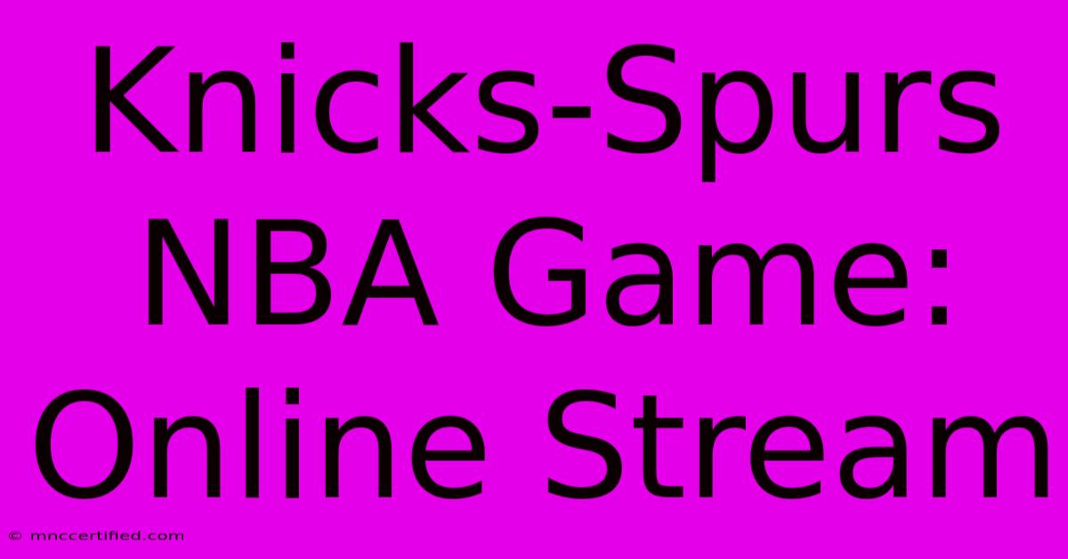 Knicks-Spurs NBA Game: Online Stream