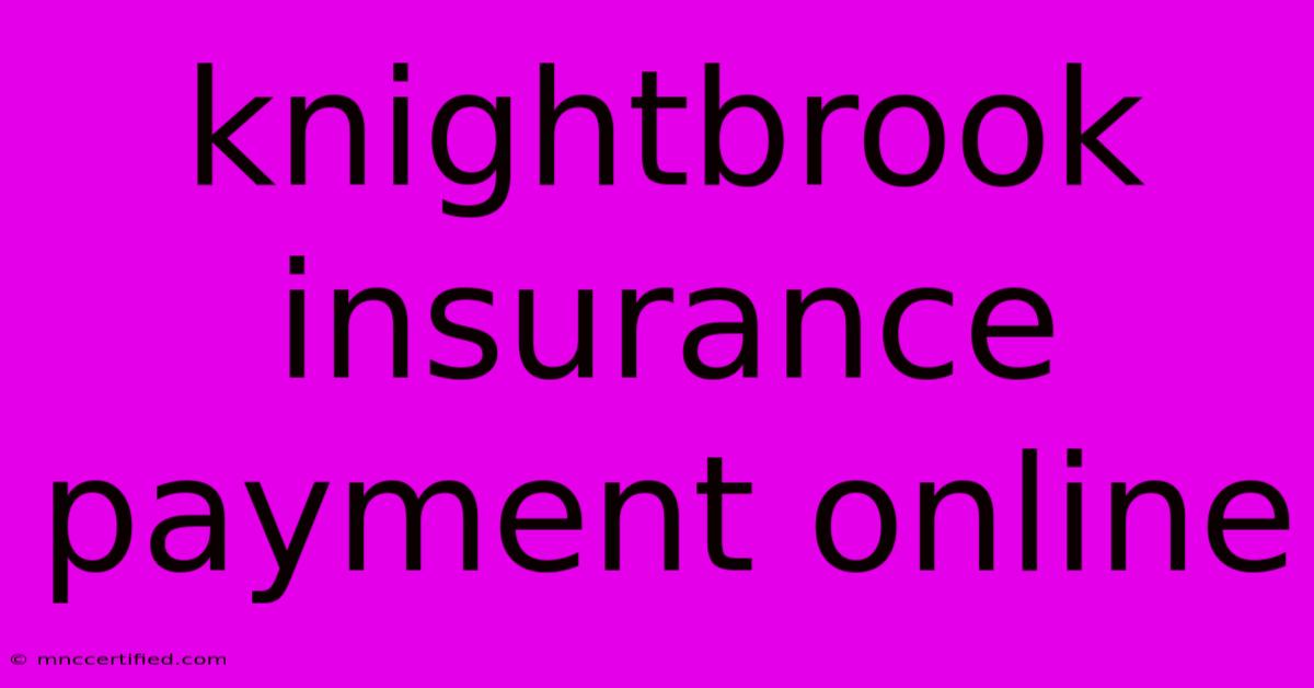 Knightbrook Insurance Payment Online