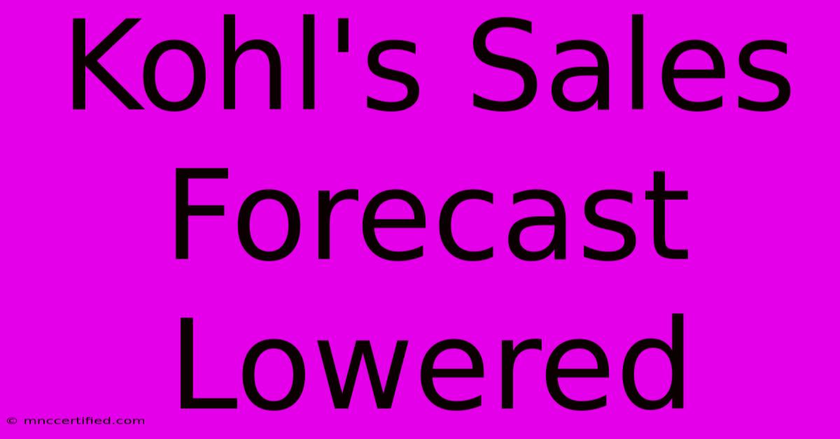 Kohl's Sales Forecast Lowered