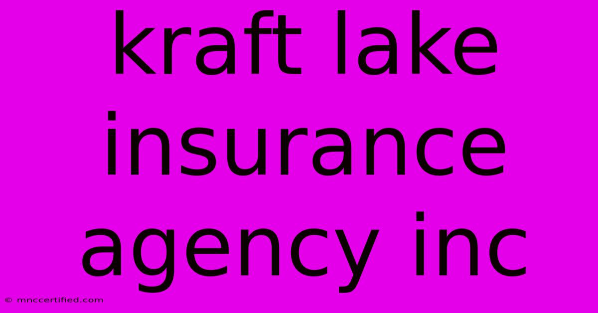 Kraft Lake Insurance Agency Inc