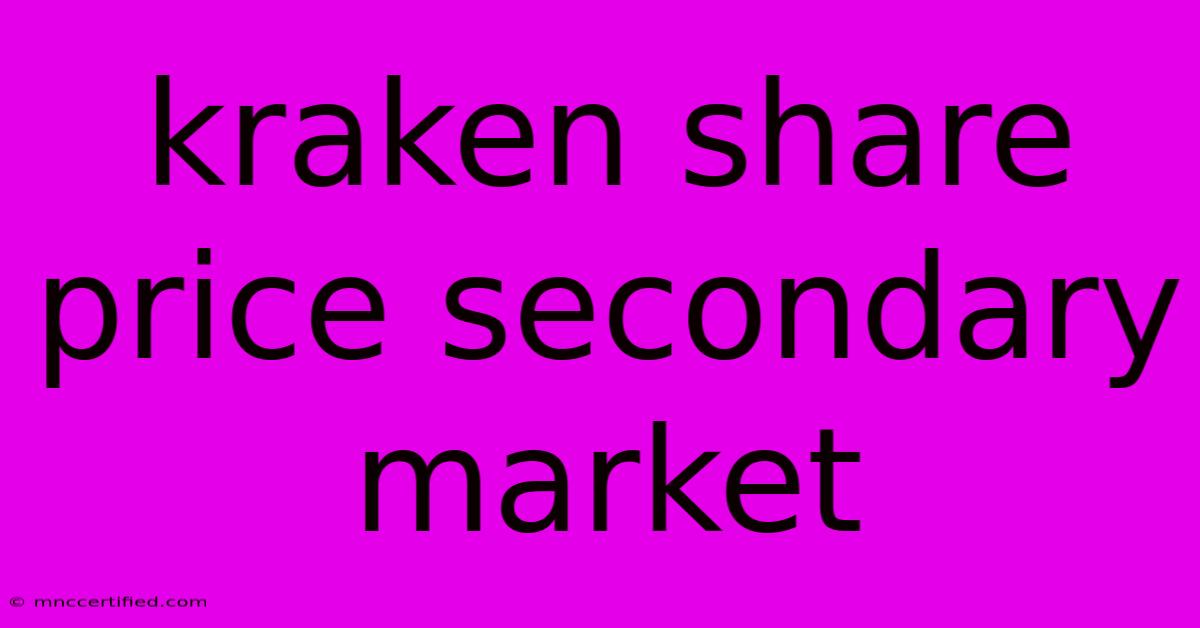 Kraken Share Price Secondary Market