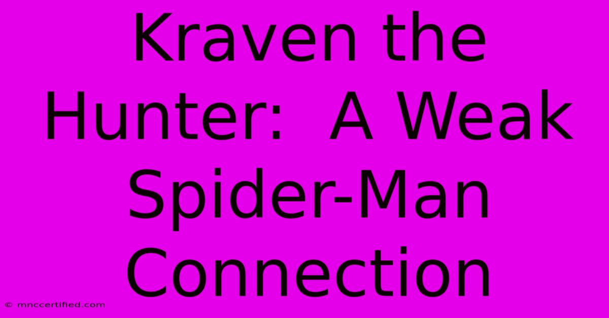 Kraven The Hunter:  A Weak Spider-Man Connection