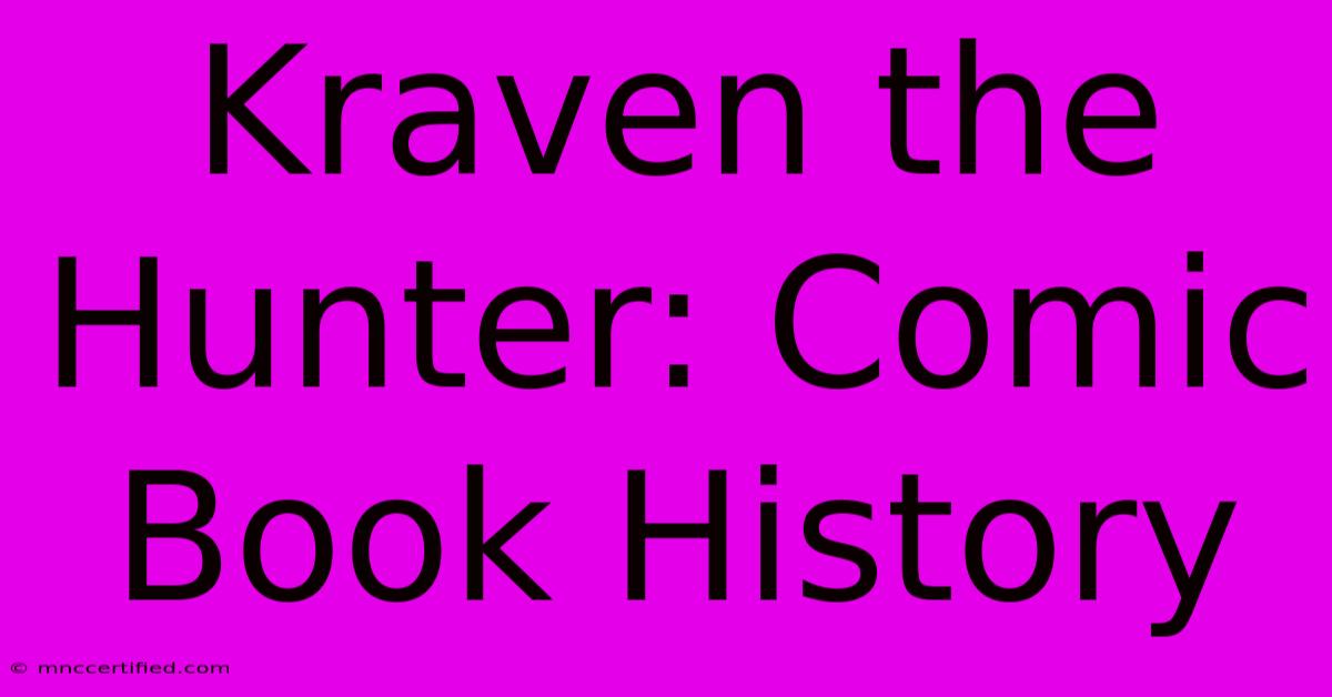 Kraven The Hunter: Comic Book History