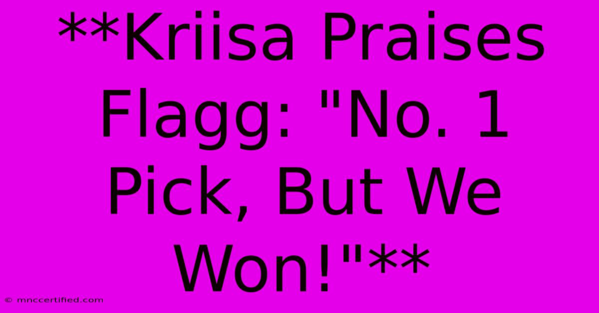 **Kriisa Praises Flagg: 