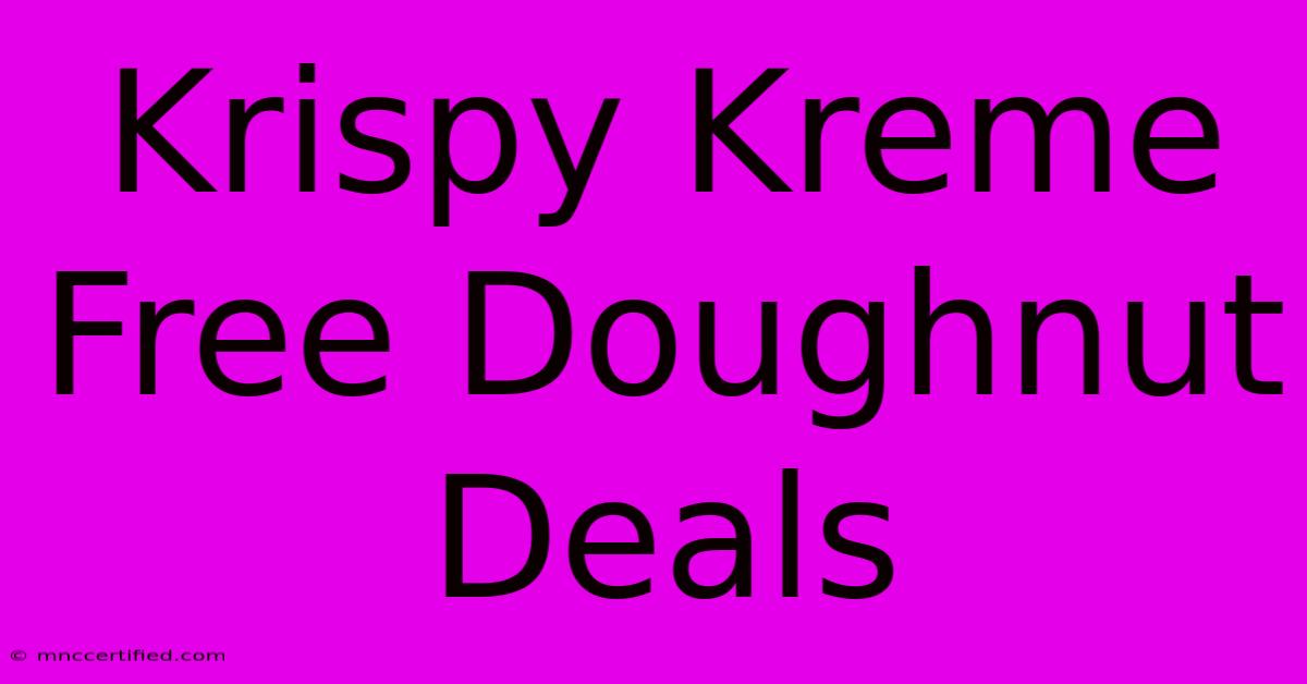 Krispy Kreme Free Doughnut Deals