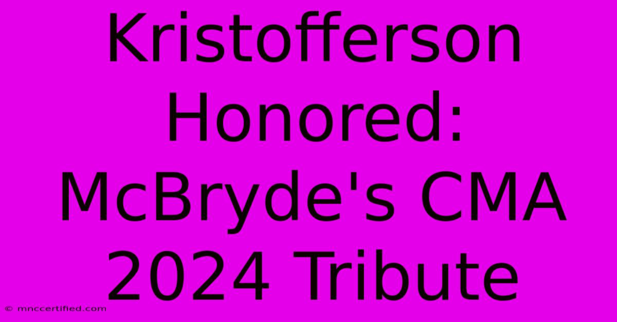 Kristofferson Honored: McBryde's CMA 2024 Tribute