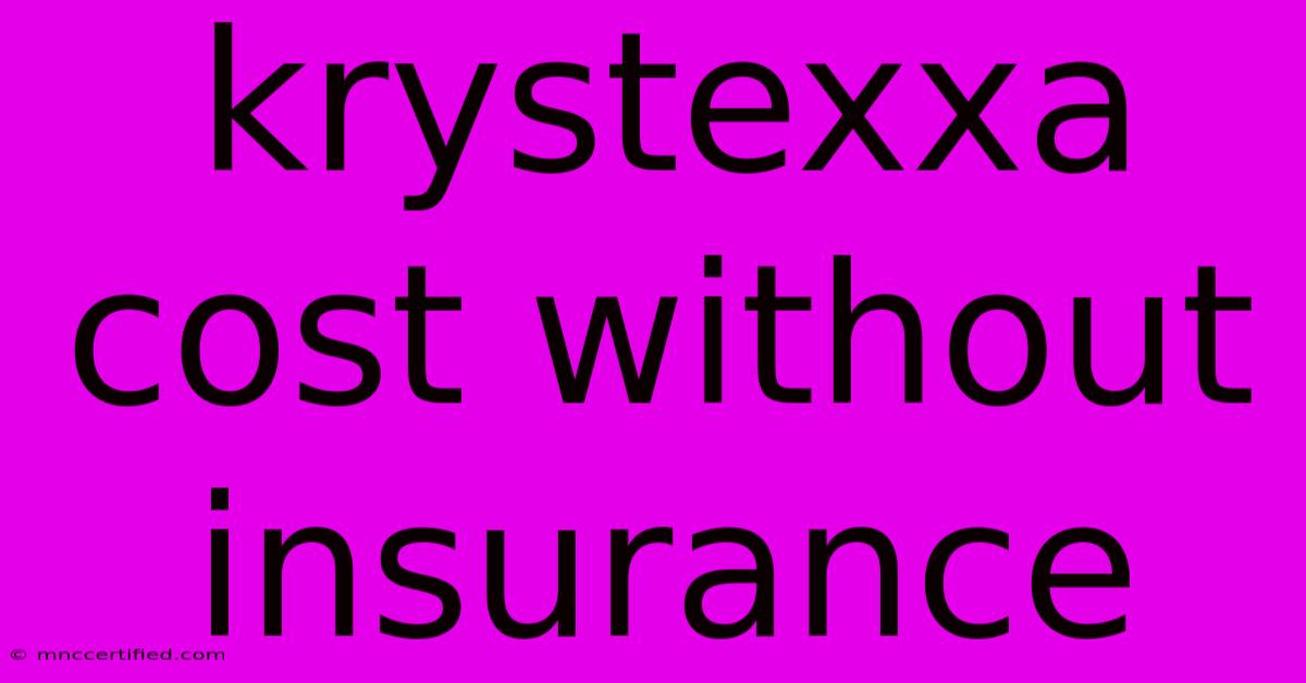 Krystexxa Cost Without Insurance