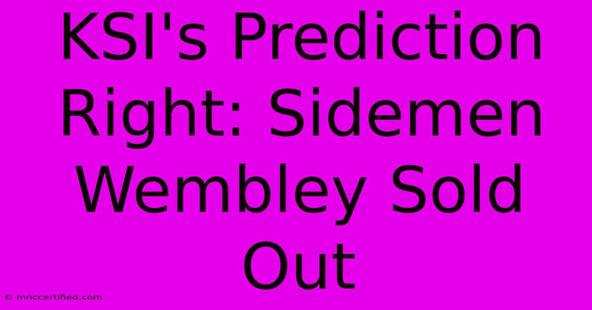 KSI's Prediction Right: Sidemen Wembley Sold Out