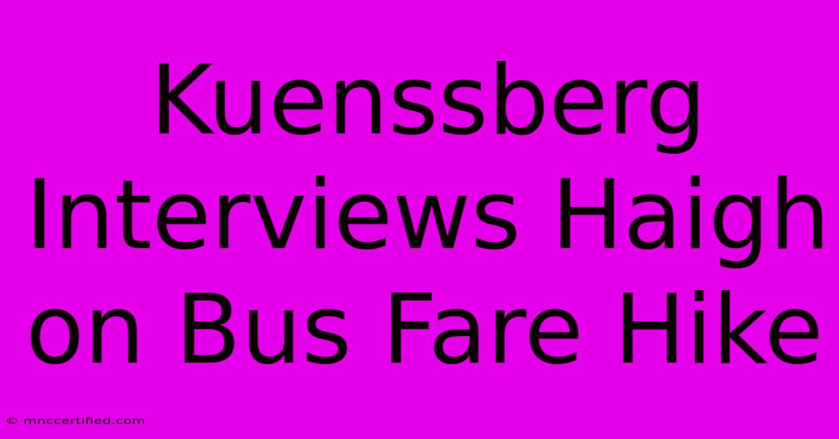 Kuenssberg Interviews Haigh On Bus Fare Hike