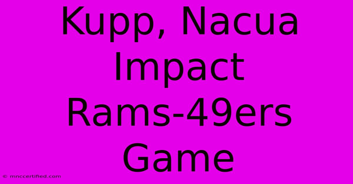 Kupp, Nacua Impact Rams-49ers Game