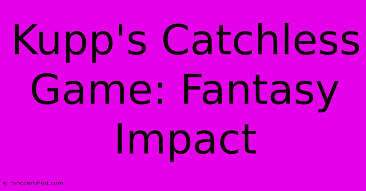 Kupp's Catchless Game: Fantasy Impact