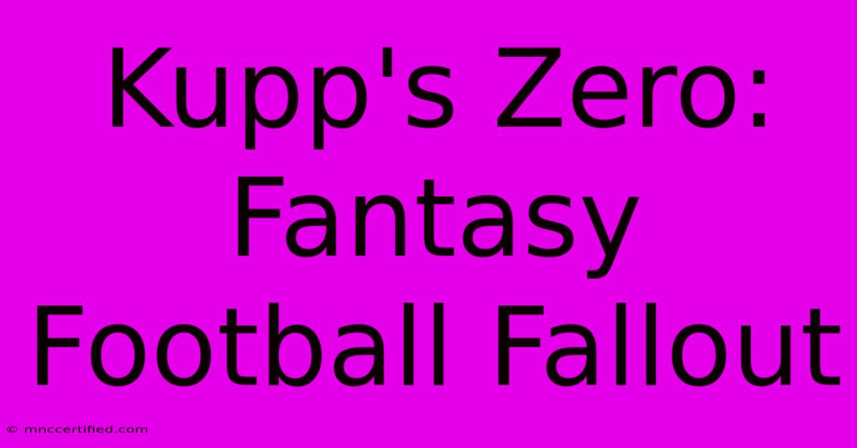 Kupp's Zero: Fantasy Football Fallout