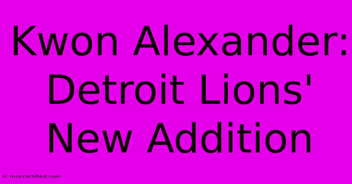 Kwon Alexander: Detroit Lions' New Addition