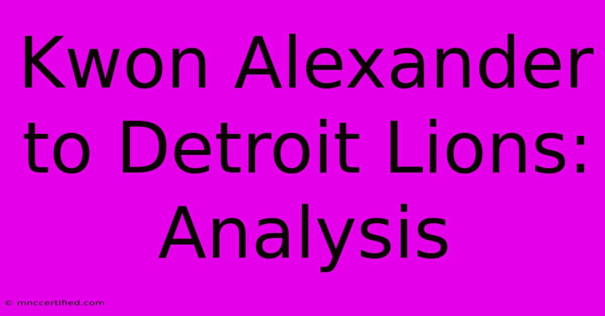 Kwon Alexander To Detroit Lions: Analysis