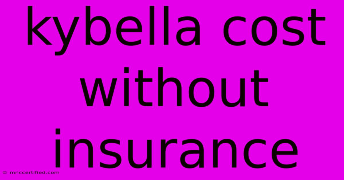 Kybella Cost Without Insurance