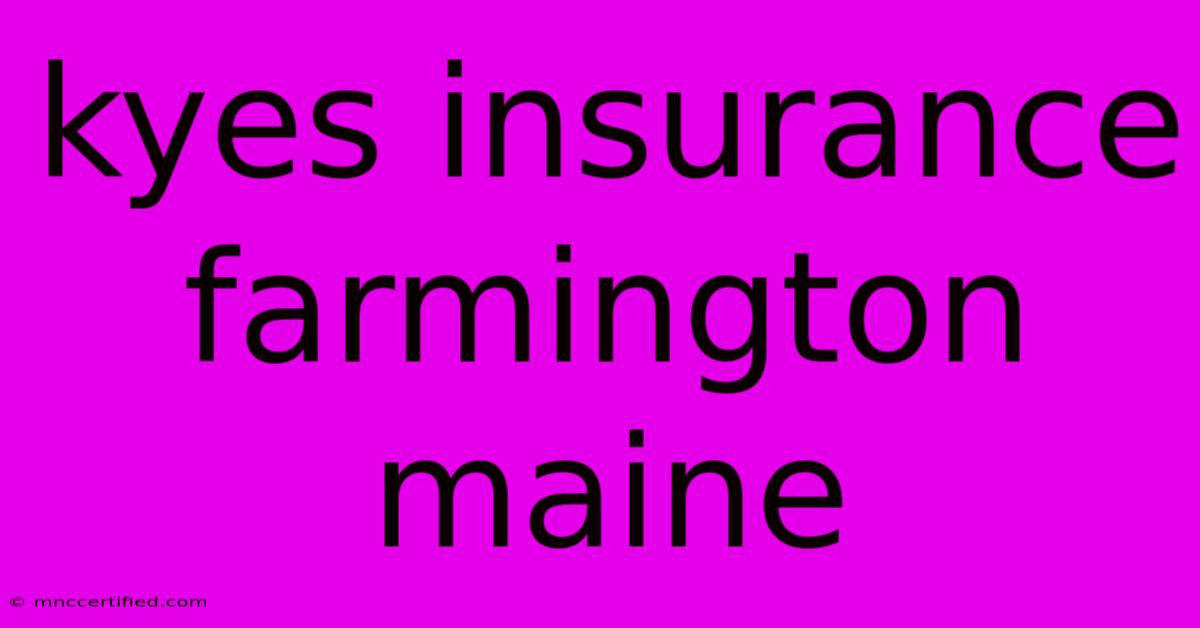 Kyes Insurance Farmington Maine