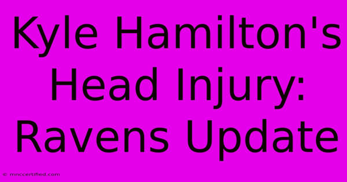 Kyle Hamilton's Head Injury: Ravens Update