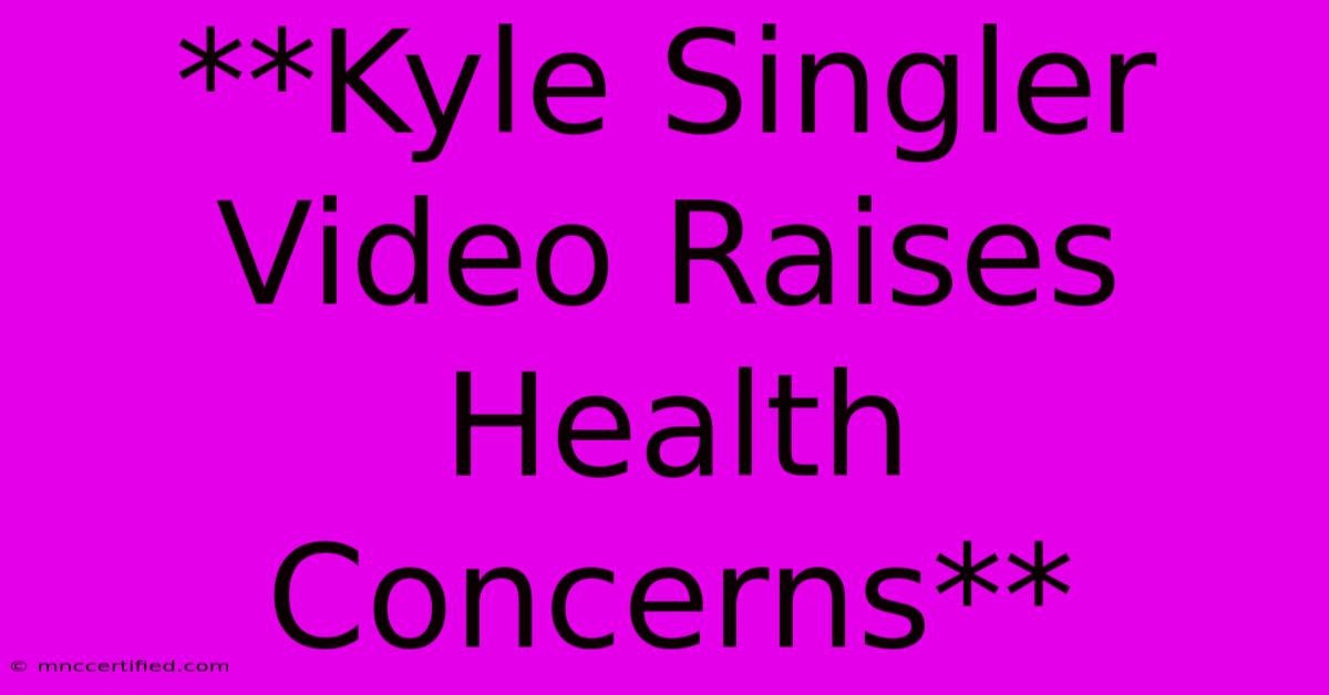 **Kyle Singler Video Raises Health Concerns**