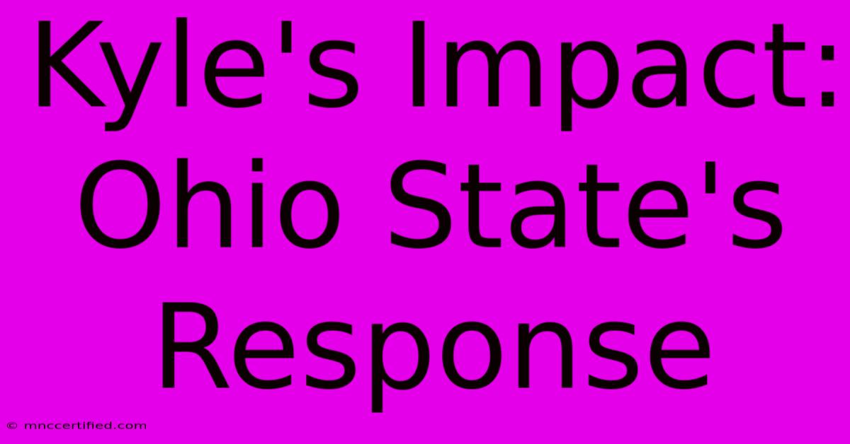 Kyle's Impact: Ohio State's Response