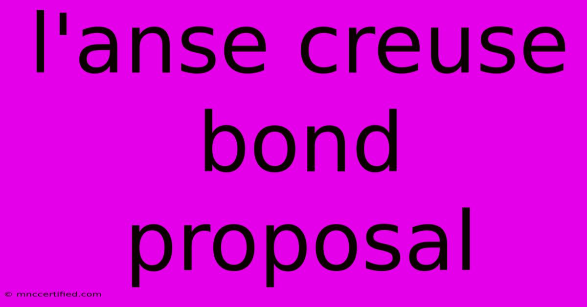 L'anse Creuse Bond Proposal