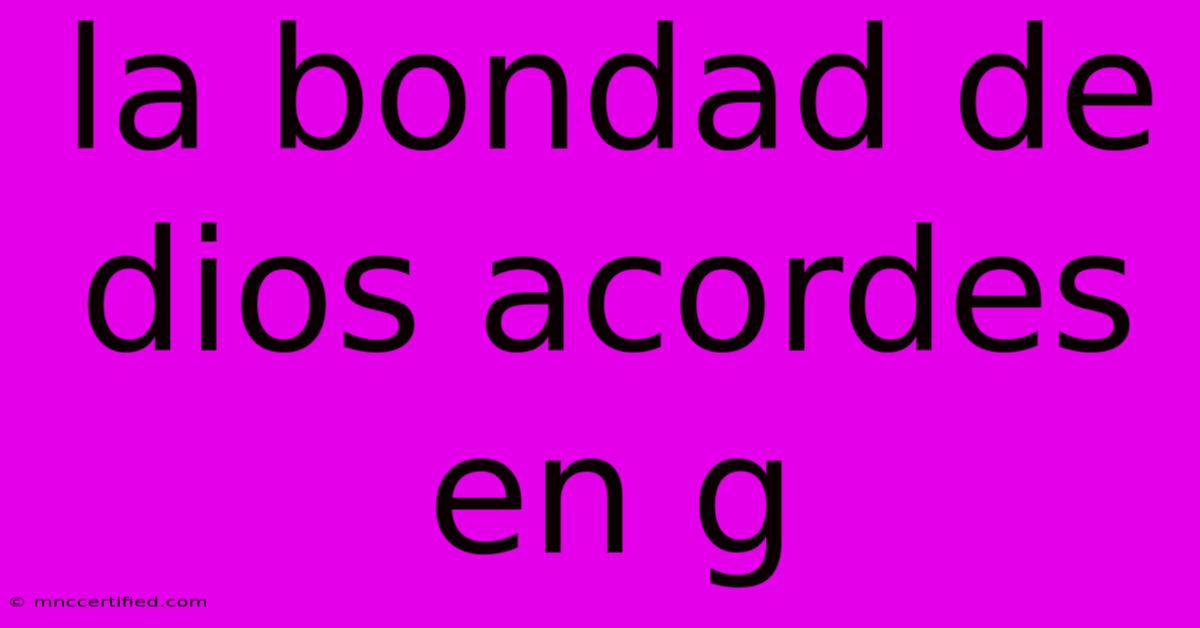 La Bondad De Dios Acordes En G