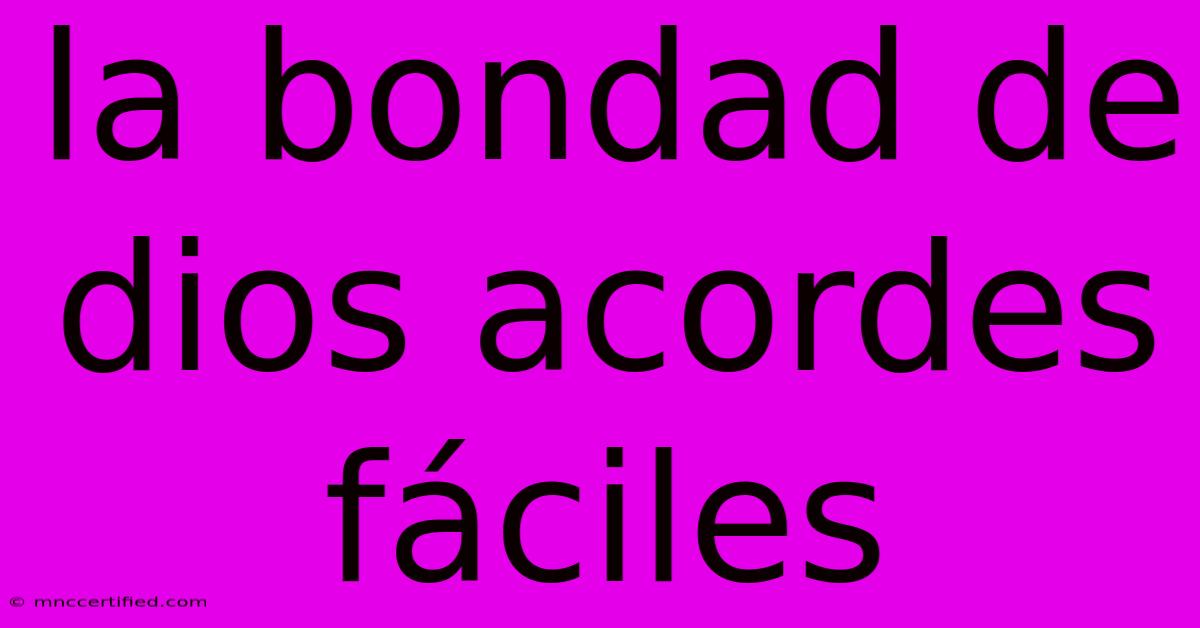 La Bondad De Dios Acordes Fáciles