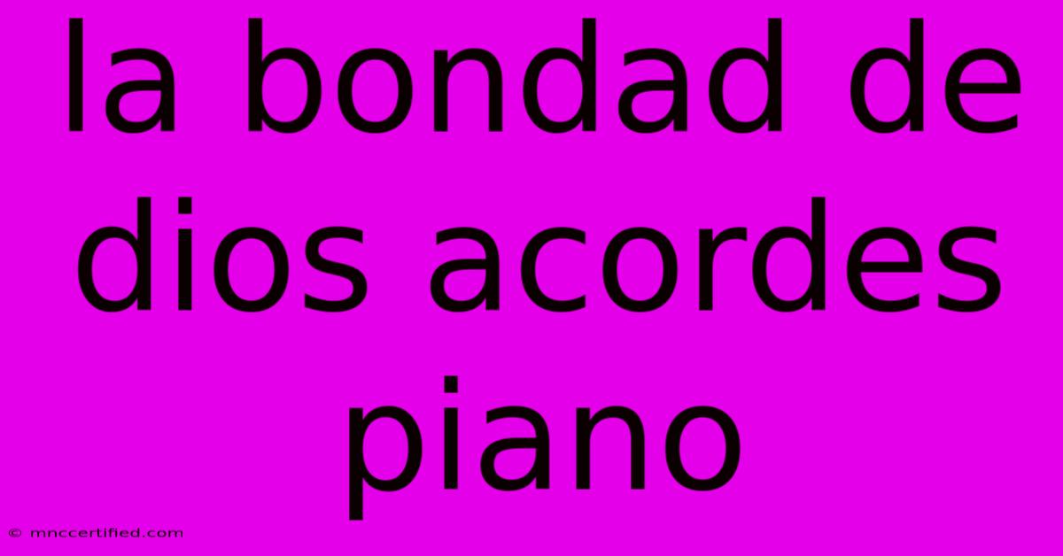 La Bondad De Dios Acordes Piano