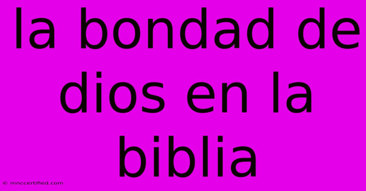 La Bondad De Dios En La Biblia