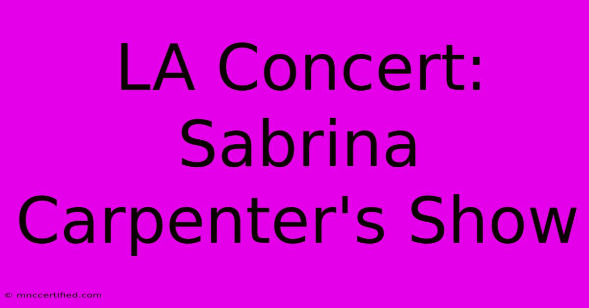 LA Concert: Sabrina Carpenter's Show