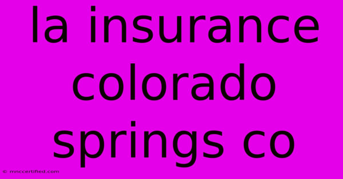 La Insurance Colorado Springs Co