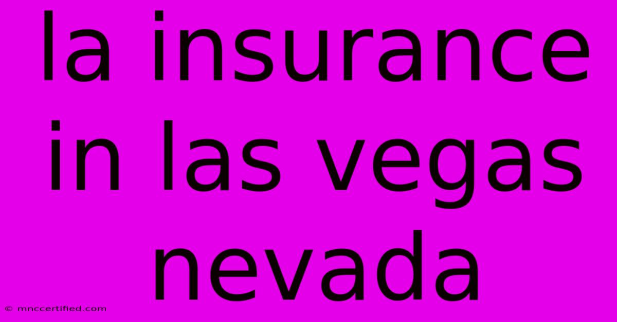 La Insurance In Las Vegas Nevada