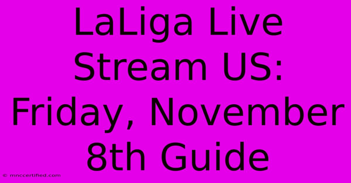 LaLiga Live Stream US: Friday, November 8th Guide