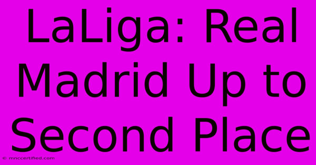 LaLiga: Real Madrid Up To Second Place