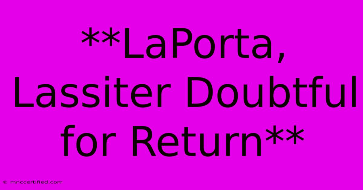 **LaPorta, Lassiter Doubtful For Return**