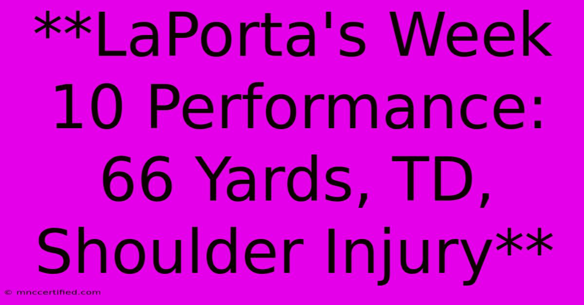 **LaPorta's Week 10 Performance: 66 Yards, TD, Shoulder Injury**