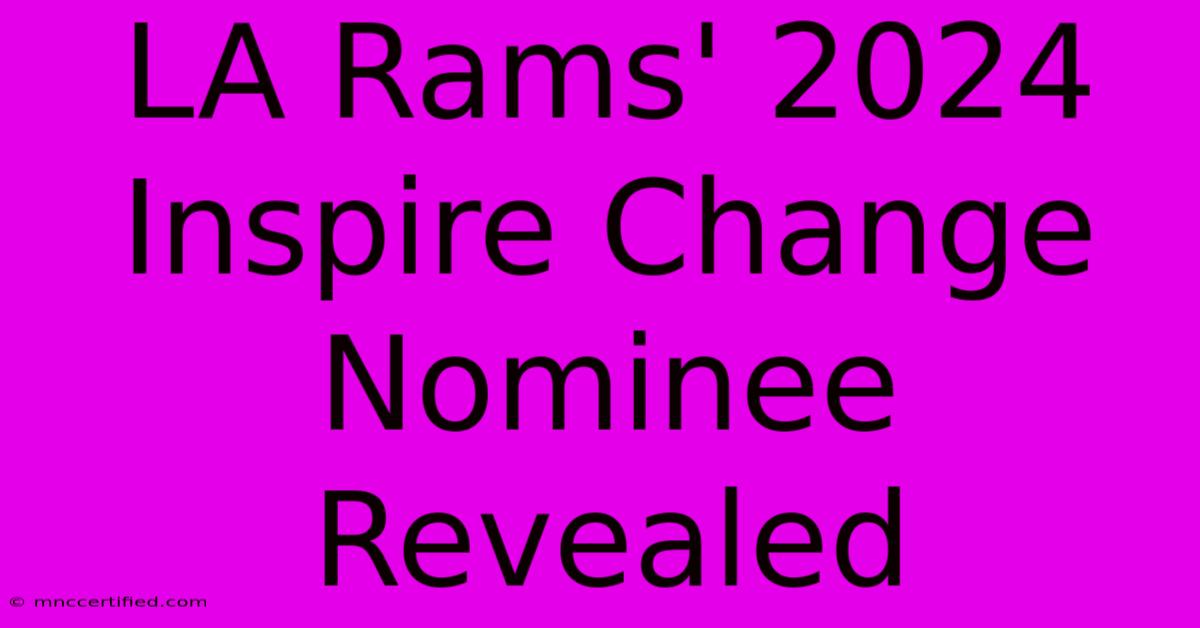 LA Rams' 2024 Inspire Change Nominee Revealed