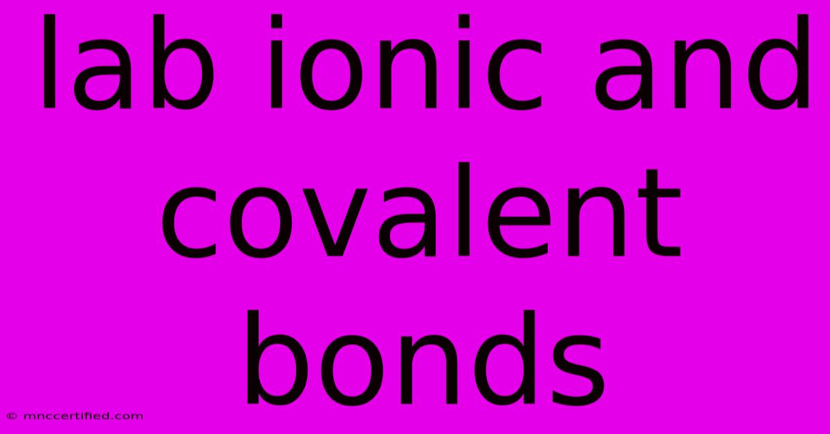 Lab Ionic And Covalent Bonds