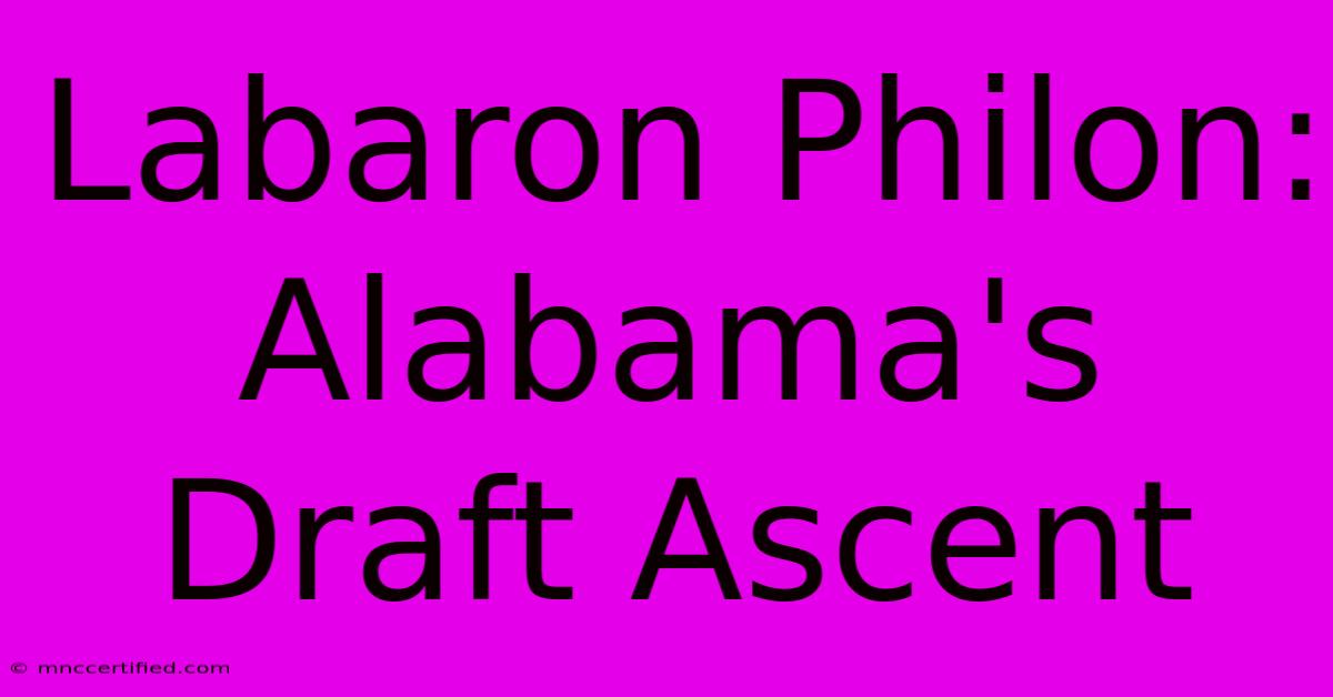 Labaron Philon: Alabama's Draft Ascent