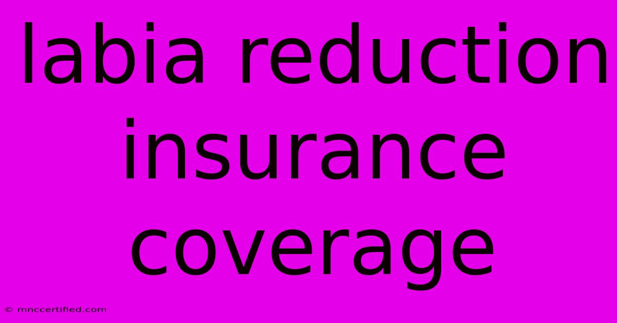 Labia Reduction Insurance Coverage