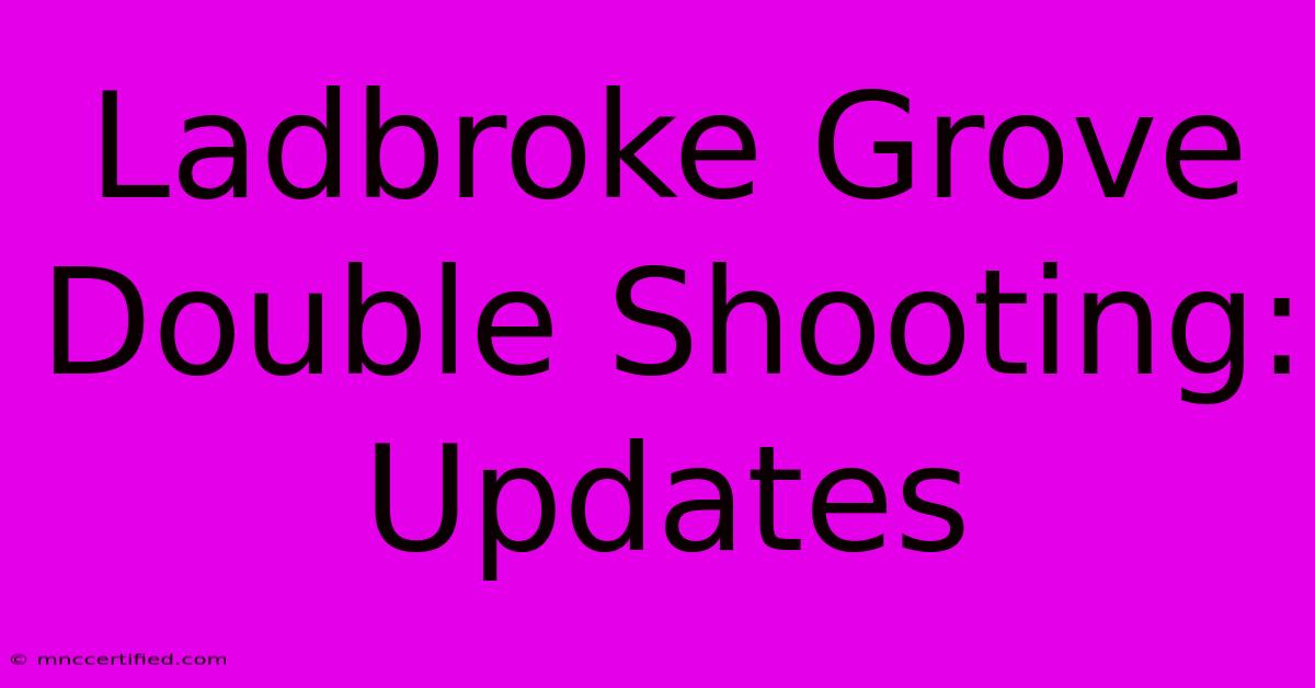 Ladbroke Grove Double Shooting: Updates