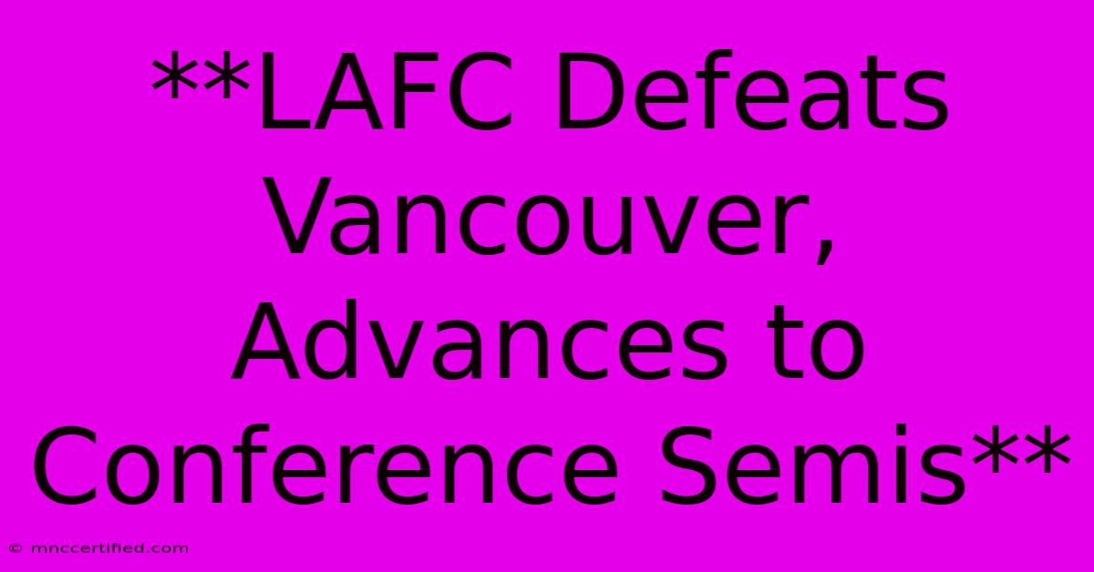 **LAFC Defeats Vancouver, Advances To Conference Semis**