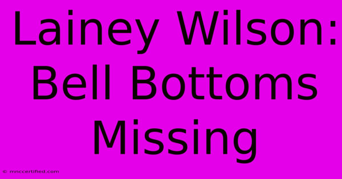 Lainey Wilson: Bell Bottoms Missing